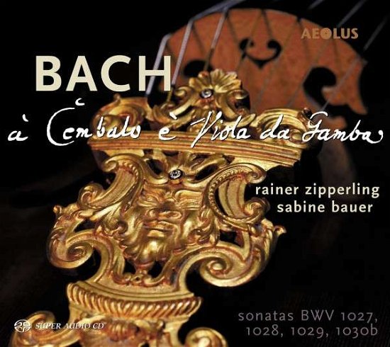 Cover for Zipperling, Rainer / Bauer, Sabine · Sonatas for Viola da Gamba &amp; Harpsichord BWV 1027, 1028, 1029, 1030b Aeolus Klassisk (SACD) (2014)
