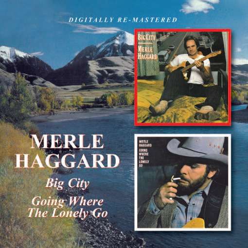 Cover for Merle Haggard · Big City / Going Where The Lonely Go (CD) [Remastered edition] (2011)