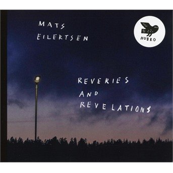 Reveries And Revelations - Mats Eilertsen - Musikk - HUBRO - 7033662026067 - 9. august 2019
