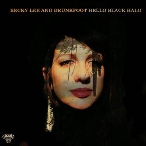 Cover for Lee, Becky &amp; Drunkfoot · Hello Black Halo (LP) (2012)