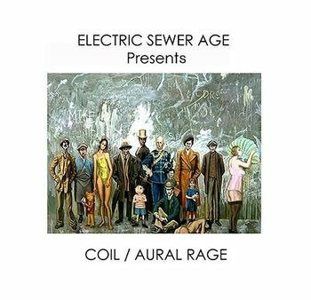 Presents: Coil / Aural Rage - Electric Sewer Age - Muziek - OLD EUROPA CAFE - 8016670151067 - 25 juni 2021