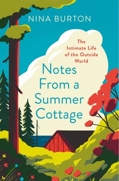 Cover for Nina Burton · Notes from a Summer Cottage: The Intimate Life of the Outside World (Taschenbuch) (2022)