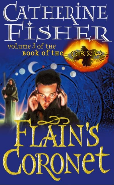 Cover for Catherine Fisher · Flain's Coronet: Book Of The Crow 3 (Paperback Book) (2001)