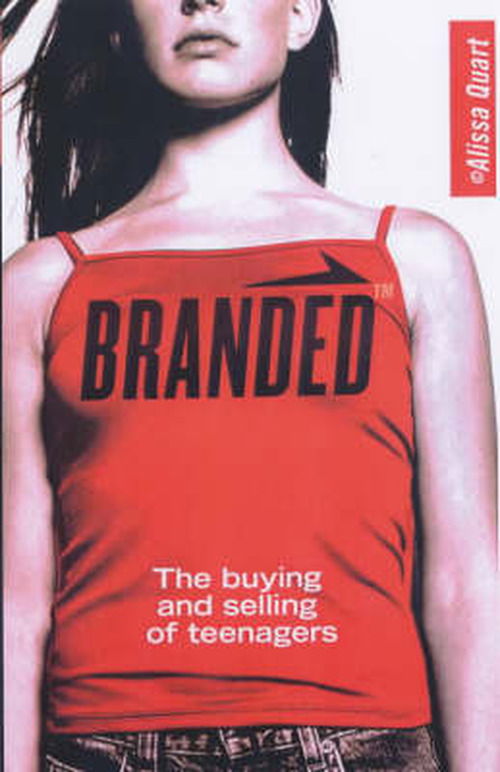 Branded - Alissa Quart - Books - Cornerstone - 9780099458067 - May 1, 2003