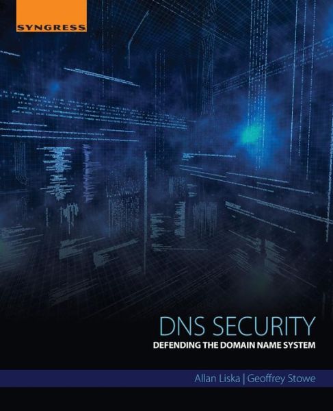 Cover for Liska, Allan (Consulting Systems Engineer, FireEye Inc.) · DNS Security: Defending the Domain Name System (Paperback Book) (2016)