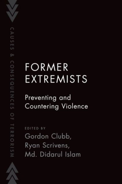 Cover for Clubb / Scrivens / Islam · Former Extremists: Preventing and Countering Violence - Causes and Consequences of Terrorism (Hardcover Book) (2024)