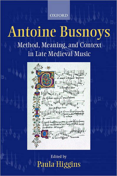 Cover for Higgins · Antoine Busnoys: Method, Meaning, and Context in Late Medieval Music (Hardcover Book) (1999)