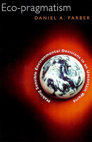 Cover for Daniel A. Farber · Eco-pragmatism: Making Sensible Environmental Decisions in an Uncertain World (Inbunden Bok) (1999)