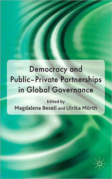 Cover for Magdalena Bexell · Democracy and Public-Private Partnerships in Global Governance (Hardcover Book) (2010)