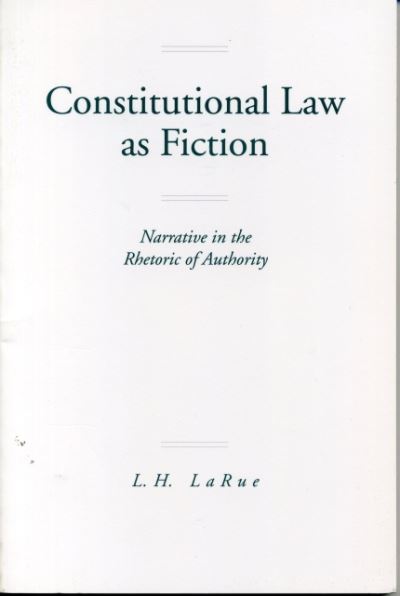 Cover for Lewis H. LaRue · Constitutional Law as Fiction: Narrative in the Rhetoric of Authority (Hardcover Book) (1995)