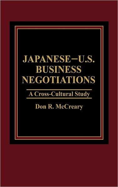 Japanese-U.S. Business Negotiations: A Cross-Cultural Study - Don R Mccreary - Kirjat - Bloomsbury Publishing Plc - 9780275920067 - tiistai 18. maaliskuuta 1986