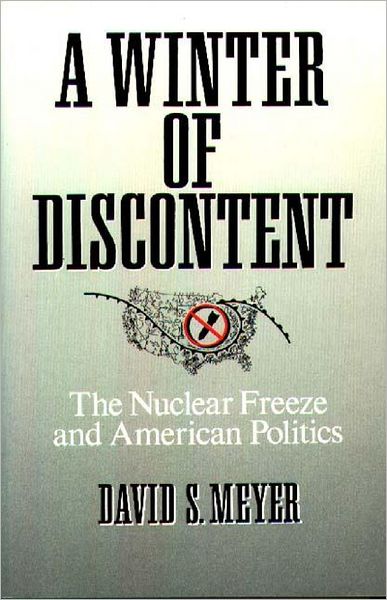 A Winter of Discontent: The Nuclear Freeze and American Politics - David Meyer - Books - Bloomsbury Publishing Plc - 9780275933067 - June 26, 1990