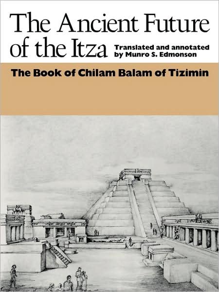 Cover for Munro S Edmonson · The Ancient Future of the Itza: The book of Chilam Balam of Tizimin - Texas Pan American Series (Paperback Book) (1982)
