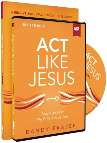 Act Like Jesus Study Guide with DVD: How Can I Put My Faith into Action? - Believe Bible Study Series - Randy Frazee - Książki - HarperChristian Resources - 9780310119067 - 14 lipca 2020