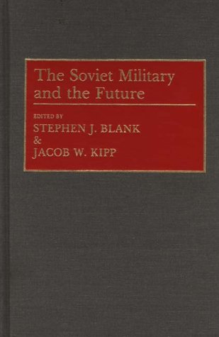 Cover for Stephen J. Blank · The Soviet Military and the Future (Hardcover Book) [1st edition] (1992)