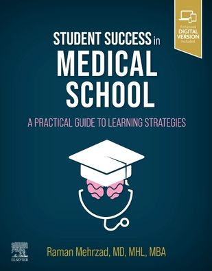 Cover for Mehrzad, Raman (Division of Plastic and Reconstructive Surgery, Rhode Island Hospital, The Warren Alpert School of Brown University, Providence, RI, United States) · Student Success in Medical School: A Practical Guide to Learning Strategies (Taschenbuch) (2021)