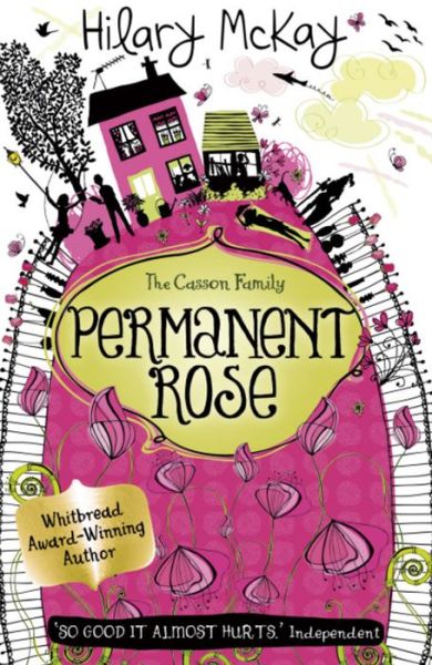 Casson Family: Permanent Rose: Book 3 - Casson Family - Hilary Mckay - Books - Hachette Children's Group - 9780340989067 - February 16, 2006