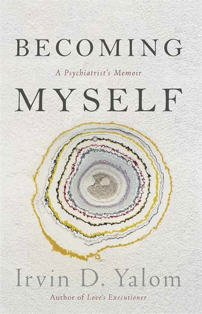 Cover for Irvin D. Yalom · Becoming Myself: A Psychiatrist's Memoir (Hardcover Book) (2017)