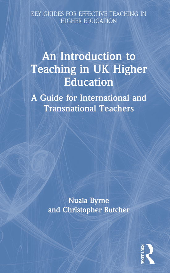 Cover for Nuala Byrne · An Introduction to Teaching in UK Higher Education: A Guide for International and Transnational Teachers - Key Guides for Effective Teaching in Higher Education (Gebundenes Buch) (2020)