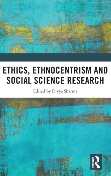 Cover for Divya Sharma · Ethics, Ethnocentrism and Social Science Research (Gebundenes Buch) (2020)