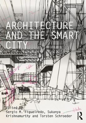 Cover for Sergio M. Figueiredo · Architecture and the Smart City - Critiques (Hardcover Book) (2019)