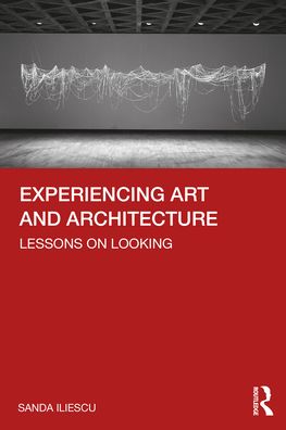 Cover for Sanda Iliescu · Experiencing Art and Architecture: Lessons on Looking (Paperback Book) (2022)