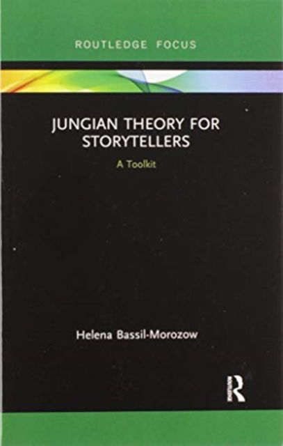 Cover for Bassil-Morozow, Helena (Glasgow Caledonian University, UK) · Jungian Theory for Storytellers: A Toolkit - Routledge Focus on Analytical Psychology (Paperback Book) (2020)