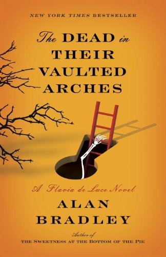 Cover for Alan Bradley · The Dead in Their Vaulted Arches: a Flavia De Luce Novel (Paperback Book) (2014)