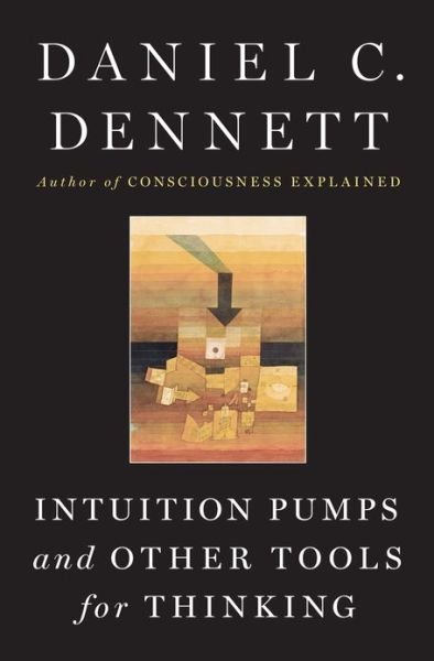Cover for Daniel C. Dennett · Intuition Pumps and Other Tools for Thinking (Hardcover Book) (2013)