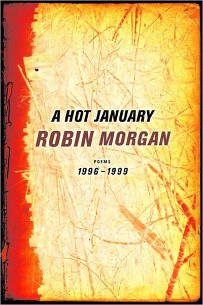 A Hot January: Poems 1996-1999 - Robin Morgan - Books - WW Norton & Co - 9780393321067 - March 7, 2001