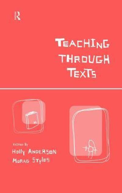 Cover for Holly Anderson · Teaching Through Texts: Promoting Literacy Through Popular and Literary Texts in the Primary Classroom (Hardcover Book) (1999)