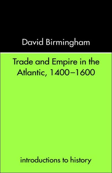 Cover for David Birmingham · Trade and Empire in the Atlantic 1400-1600 (Paperback Book) (2000)