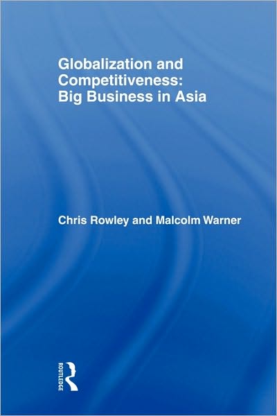 Cover for Chris Rowley · Globalization and Competitiveness: Big Business in Asia (Gebundenes Buch) (2005)