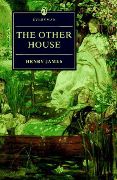 The Other House (Everyman Paperback Classics) - Henry James - Books - Everyman Paperback Classics - 9780460878067 - May 8, 1996