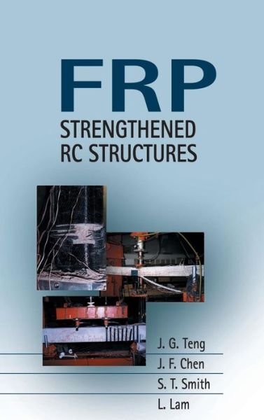 Cover for Teng, J. G. (The Hong Kong Polytechnic University, China) · FRP: Strengthened RC Structures (Hardcover bog) (2001)