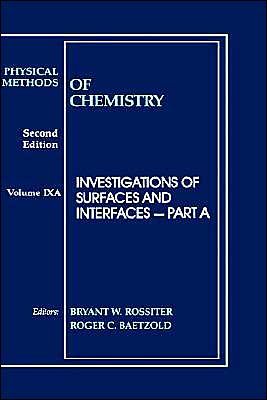 Cover for BW Rossiter · Physical Methods of Chemistry, Investigations of Surfaces and Interfaces - Physical Methods of Chemistry (Hardcover Book) [Volume 9, Part A edition] (1993)