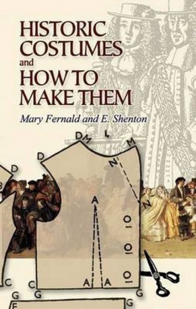 Cover for Mary Fernald · Historic Costumes and How to Make Them - Dover Fashion and Costumes (Paperback Book) (2006)