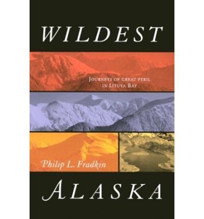 Cover for Philip L. Fradkin · Wildest Alaska: Journeys of Great Peril in Lituya Bay (Paperback Book) [Revised edition] (2003)