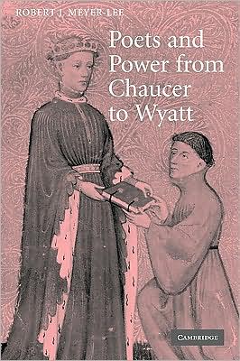 Cover for Meyer-Lee, Robert J. (Goshen College, Indiana) · Poets and Power from Chaucer to Wyatt - Cambridge Studies in Medieval Literature (Paperback Book) (2009)