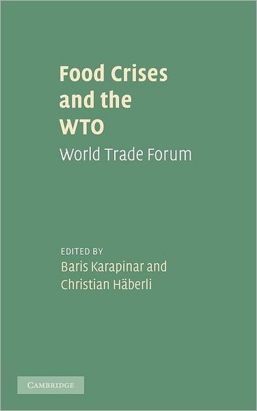 Cover for Baris Karapinar · Food Crises and the WTO: World Trade Forum (Hardcover Book) (2010)