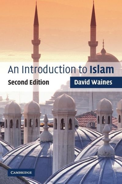 An Introduction to Islam - Introduction to Religion - Waines, David (Lancaster University) - Kirjat - Cambridge University Press - 9780521539067 - torstai 6. marraskuuta 2003