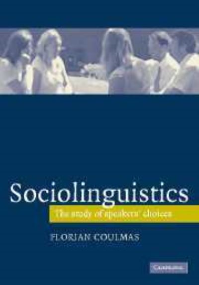 Cover for Florian Coulmas · Sociolinguistics: The Study of Speakers' Choices (Hardcover Book) (2005)