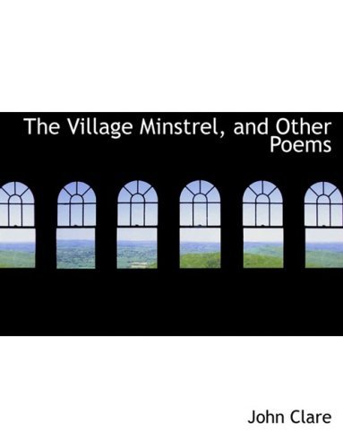 Cover for John Clare · The Village Minstrel, and Other Poems (Hardcover Book) [Large Print, Lrg edition] (2008)