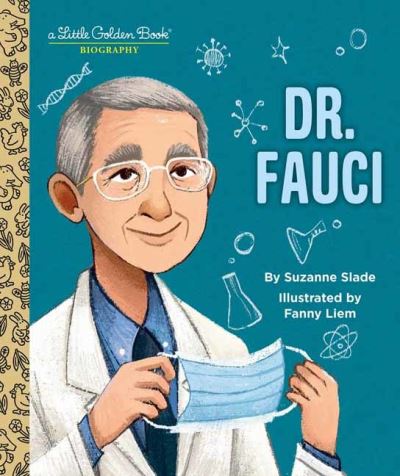 Cover for Suzanne Slade · Dr. Fauci: A Little Golden Book Biography - Little Golden Book (Hardcover Book) (2022)