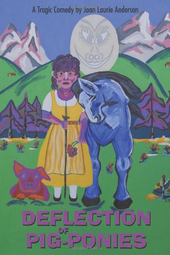 Deflection of Pig-ponies - Joan Anderson - Books - iUniverse, Inc. - 9780595349067 - July 21, 2005