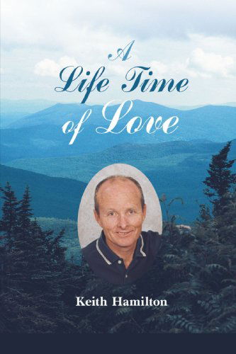 Cover for Keith Hamilton · A Life Time of Love: Poems to Heal the Heart &amp; Soul (Taschenbuch) (2009)