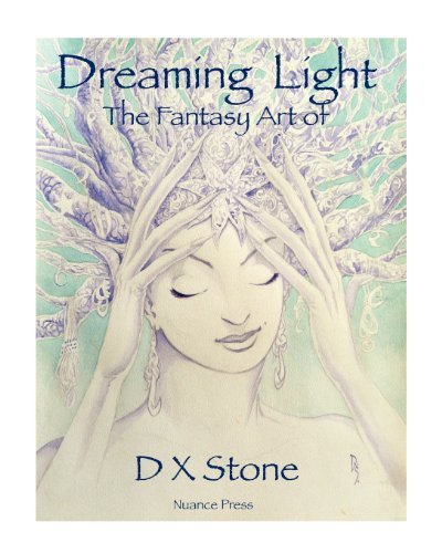 Cover for D X Stone · Dreaming Light: the Fantasy Art of D X Stone (Volume 2) (Paperback Bog) (2012)