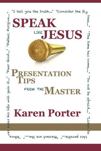 Cover for Karen Porter · Speak Like Jesus: How the Speaking Techniques Jesus Used Can Change Your Presentations (Taschenbuch) (2013)