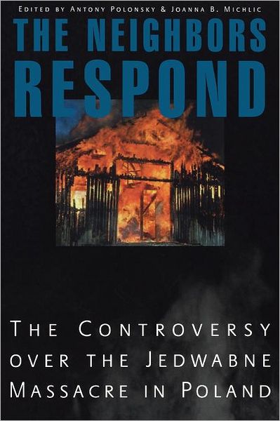 Cover for Antony Polonsky · The Neighbors Respond: The Controversy over the Jedwabne Massacre in Poland (Paperback Book) (2003)