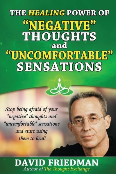 Cover for David Friedman · The Healing Power of Negative Thoughts and Uncomfortable Sensations (Pocketbok) (2015)